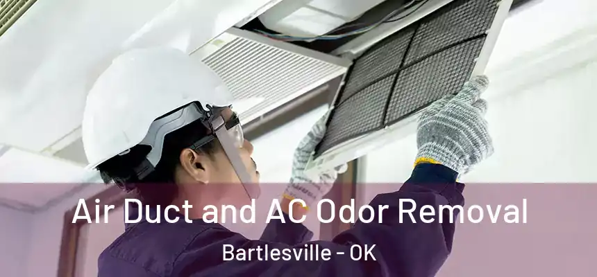 Air Duct and AC Odor Removal Bartlesville - OK