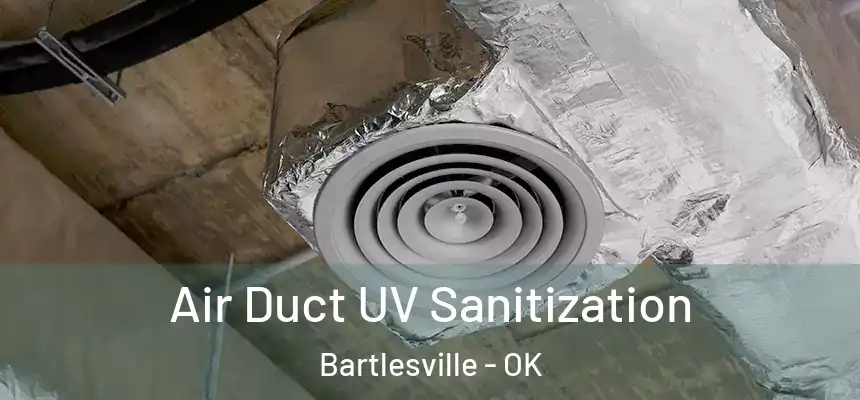  Air Duct UV Sanitization Bartlesville - OK