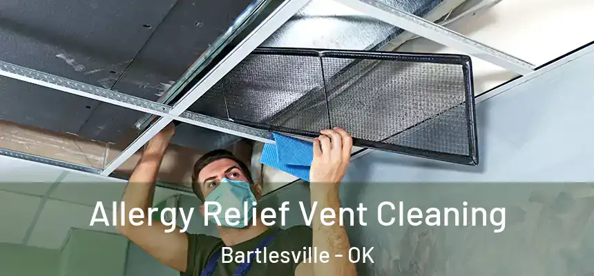  Allergy Relief Vent Cleaning Bartlesville - OK