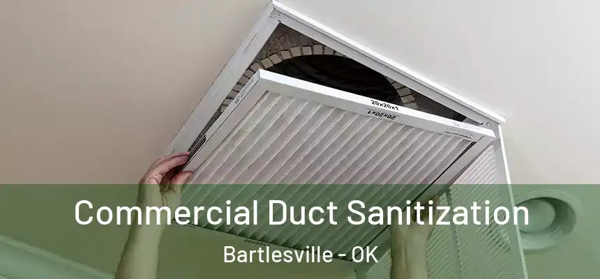 Commercial Duct Sanitization Bartlesville - OK