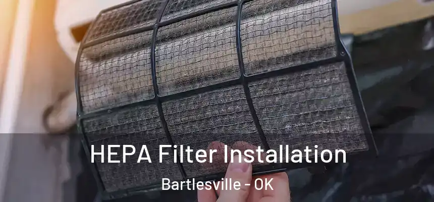  HEPA Filter Installation Bartlesville - OK
