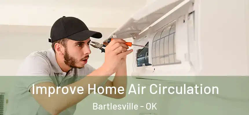  Improve Home Air Circulation Bartlesville - OK