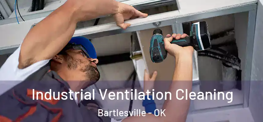  Industrial Ventilation Cleaning Bartlesville - OK