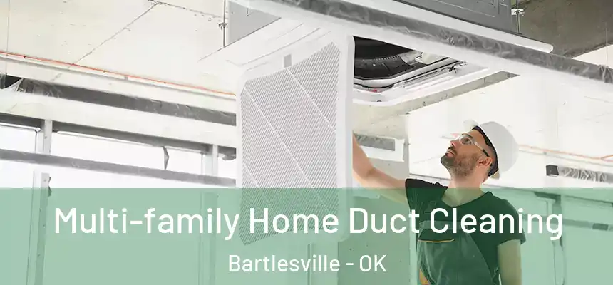Multi-family Home Duct Cleaning Bartlesville - OK
