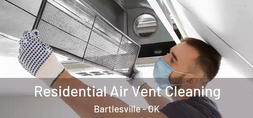 Residential Air Vent Cleaning Bartlesville - OK