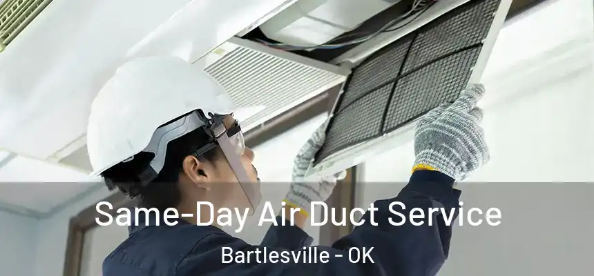  Same-Day Air Duct Service Bartlesville - OK